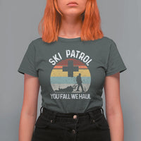 Ski Patrol You Fall We Haul T Shirt For Women Funny Skiing Skier Winter Sport - Wonder Print Shop