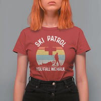 Ski Patrol You Fall We Haul T Shirt For Women Funny Skiing Skier Winter Sport - Wonder Print Shop