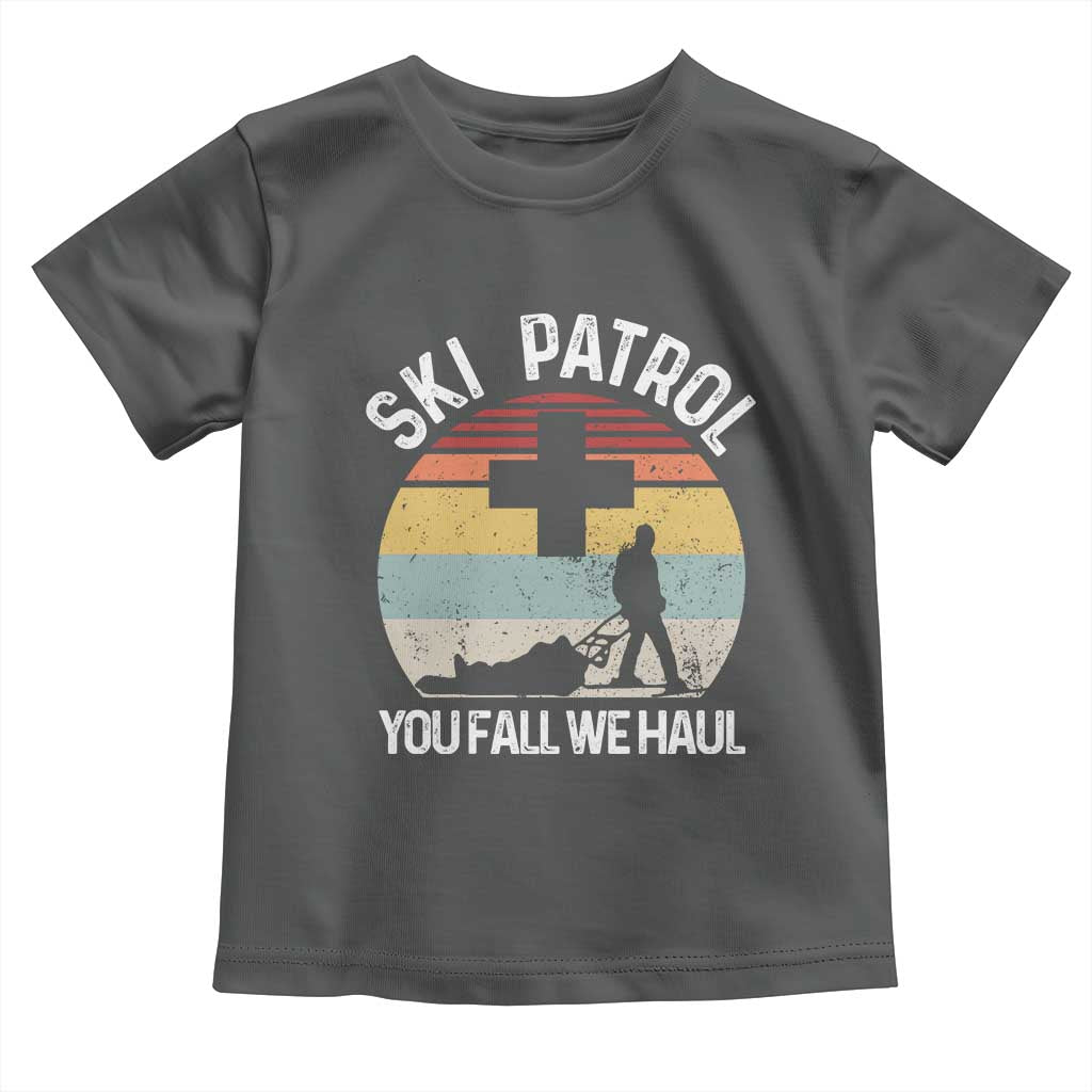 Ski Patrol You Fall We Haul Toddler T Shirt Funny Skiing Skier Winter Sport - Wonder Print Shop