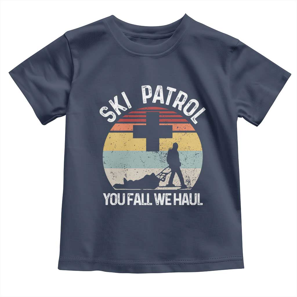 Ski Patrol You Fall We Haul Toddler T Shirt Funny Skiing Skier Winter Sport - Wonder Print Shop