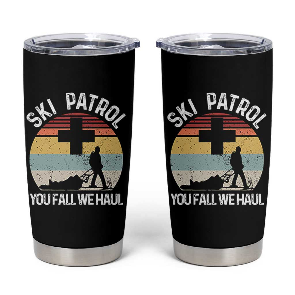Ski Patrol You Fall We Haul Tumbler Cup Funny Skiing Skier Winter Sport - Wonder Print Shop
