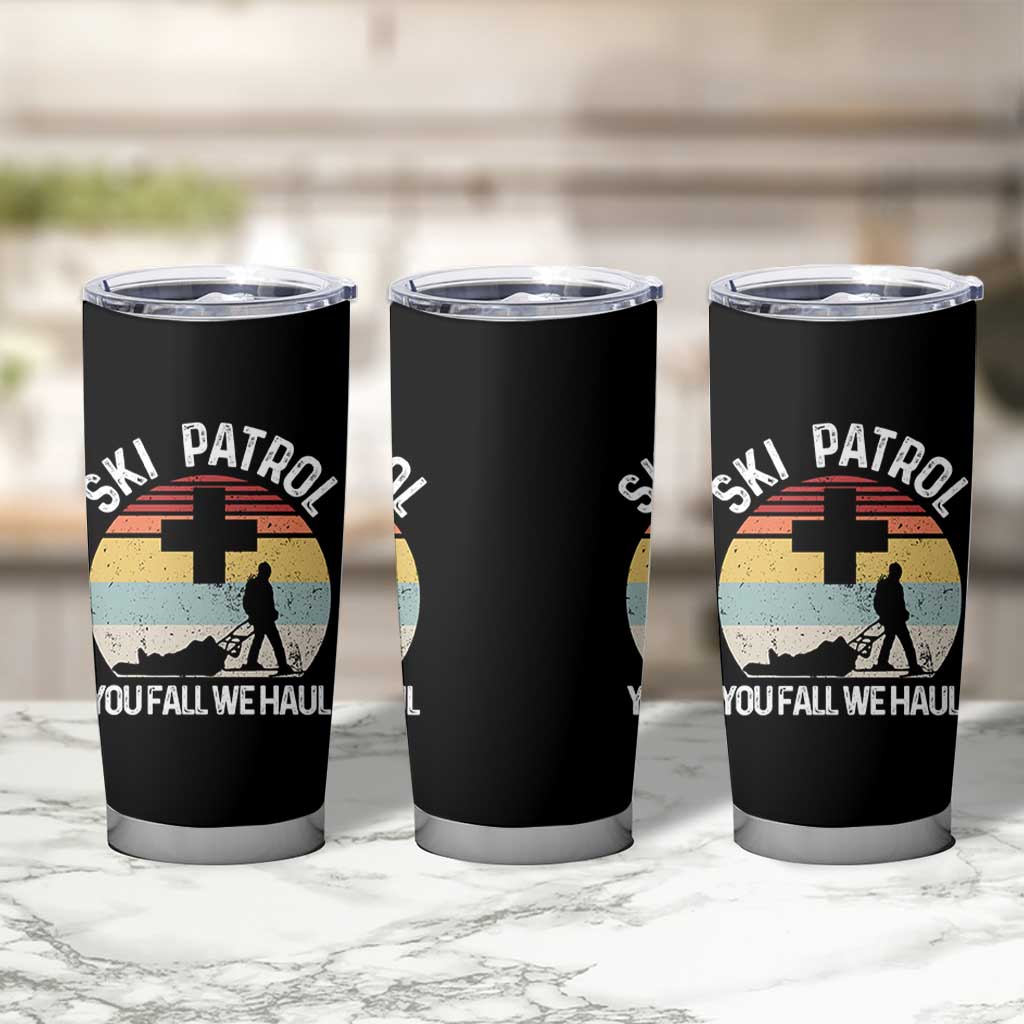 Ski Patrol You Fall We Haul Tumbler Cup Funny Skiing Skier Winter Sport - Wonder Print Shop