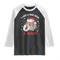 Funny Christmas Santa Raglan Shirt I Love A Man With A Beard Snowflake - Wonder Print Shop