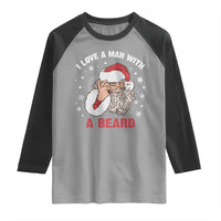 Funny Christmas Santa Raglan Shirt I Love A Man With A Beard Snowflake - Wonder Print Shop