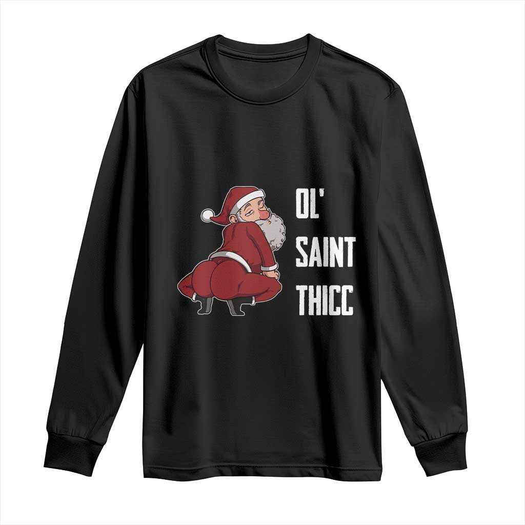Funny Christmas Naughty Santa Long Sleeve Shirt Ol' Saint Thicc Kiss My Ass
