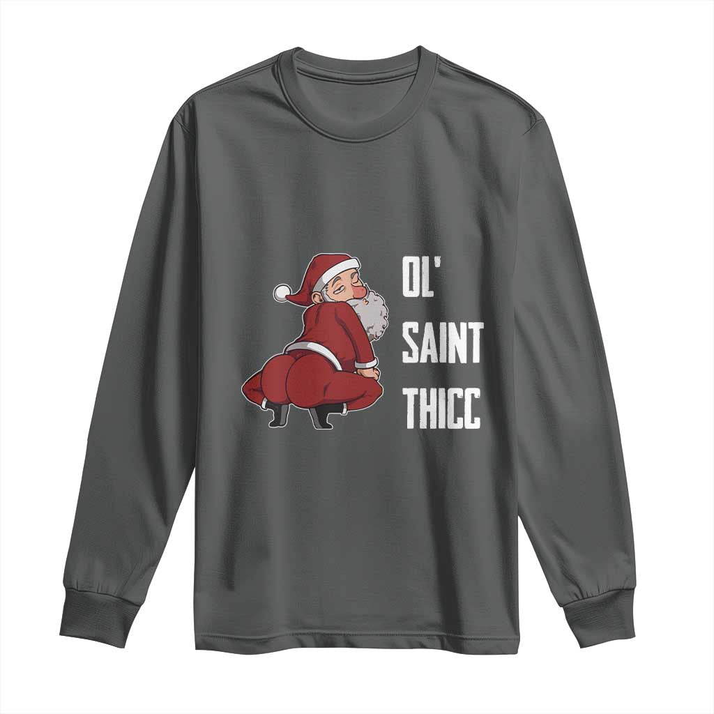 Funny Christmas Naughty Santa Long Sleeve Shirt Ol' Saint Thicc Kiss My Ass