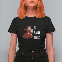 Funny Christmas Naughty Santa T Shirt For Women Ol' Saint Thicc Kiss My Ass - Wonder Print Shop