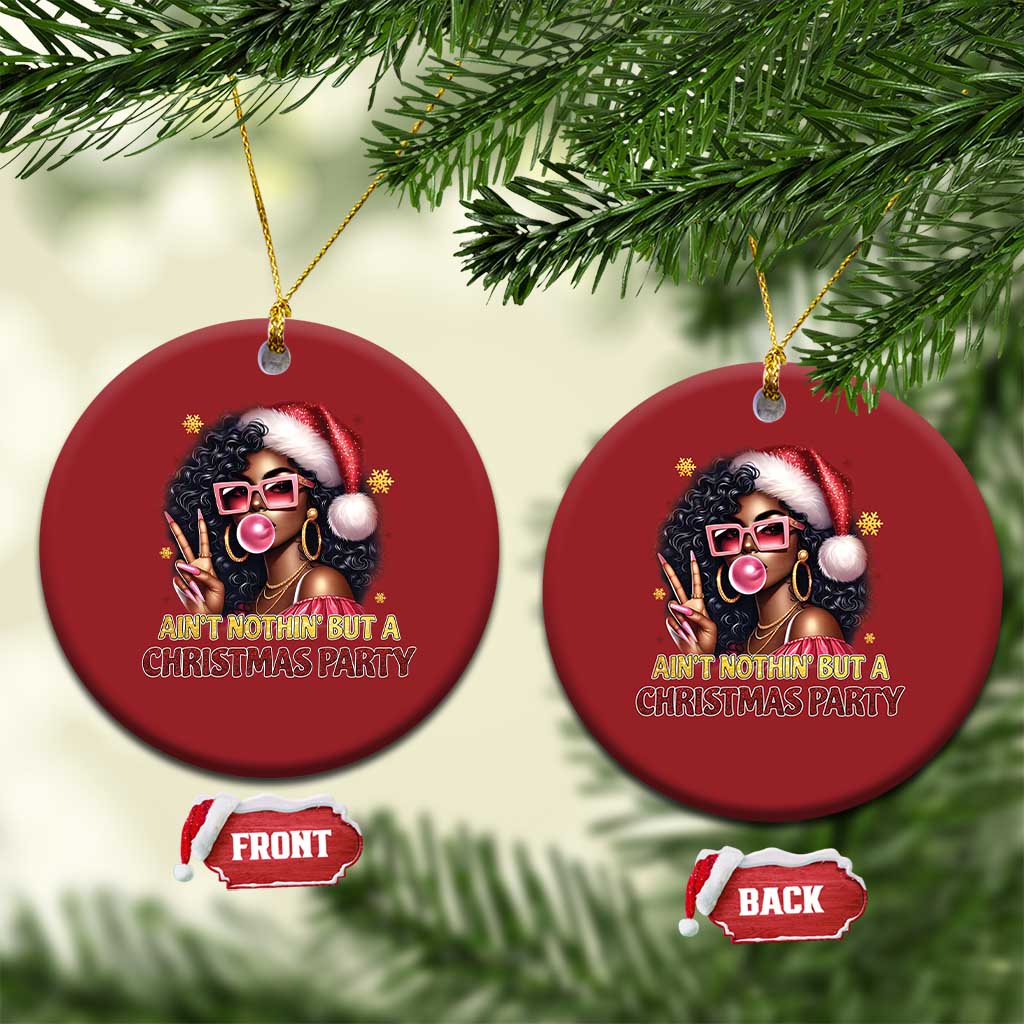 Funny African American Xmas Christmas Ornament Ain't Nothin' But A Xmas Party Black Melanin Santa Girl - Wonder Print Shop