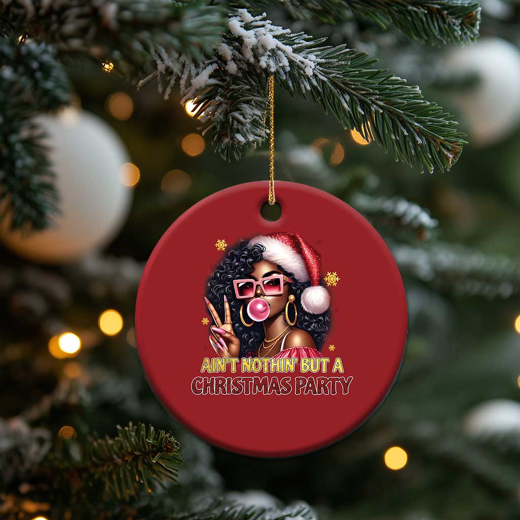Funny African American Xmas Christmas Ornament Ain't Nothin' But A Xmas Party Black Melanin Santa Girl - Wonder Print Shop
