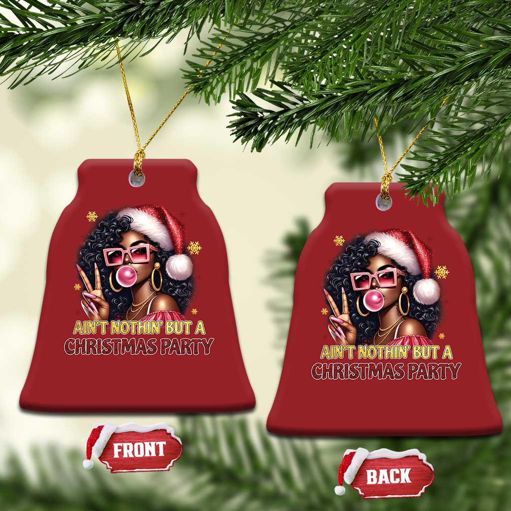 Funny African American Xmas Christmas Ornament Ain't Nothin' But A Xmas Party Black Melanin Santa Girl - Wonder Print Shop