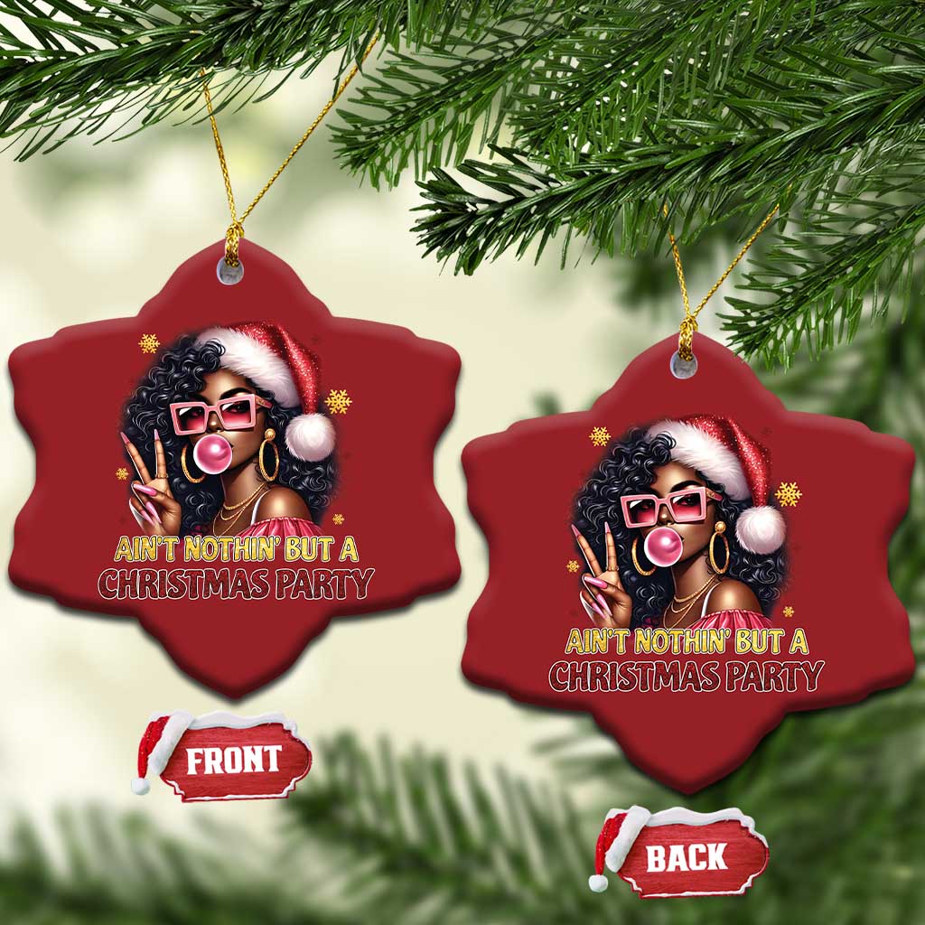 Funny African American Xmas Christmas Ornament Ain't Nothin' But A Xmas Party Black Melanin Santa Girl - Wonder Print Shop
