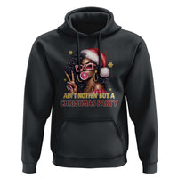 Funny African American Christmas Hoodie Ain't Nothin' But A Christmas Party Black Melanin Santa Girl