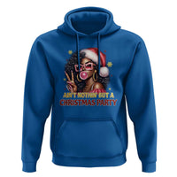 Funny African American Christmas Hoodie Ain't Nothin' But A Christmas Party Black Melanin Santa Girl
