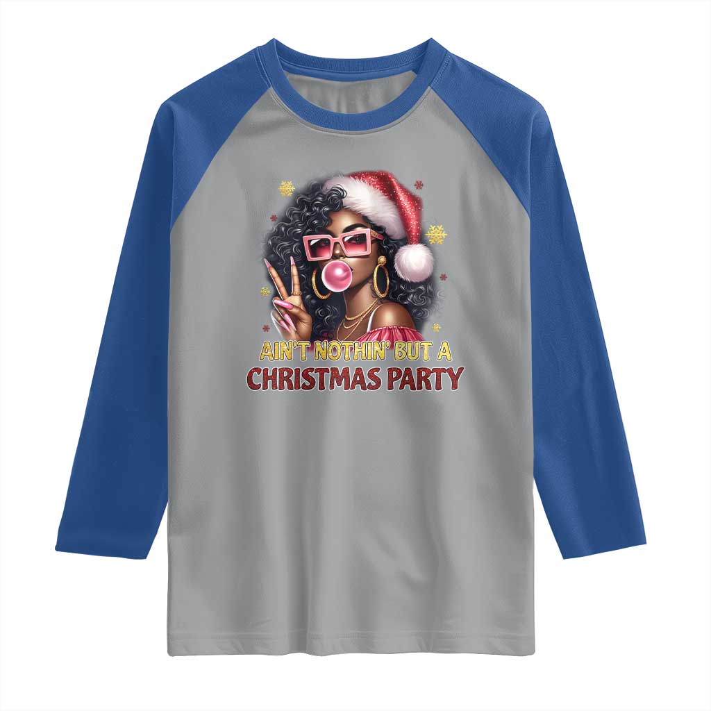 Funny African American Christmas Raglan Shirt Ain't Nothin' But A Christmas Party Black Melanin Santa Girl - Wonder Print Shop