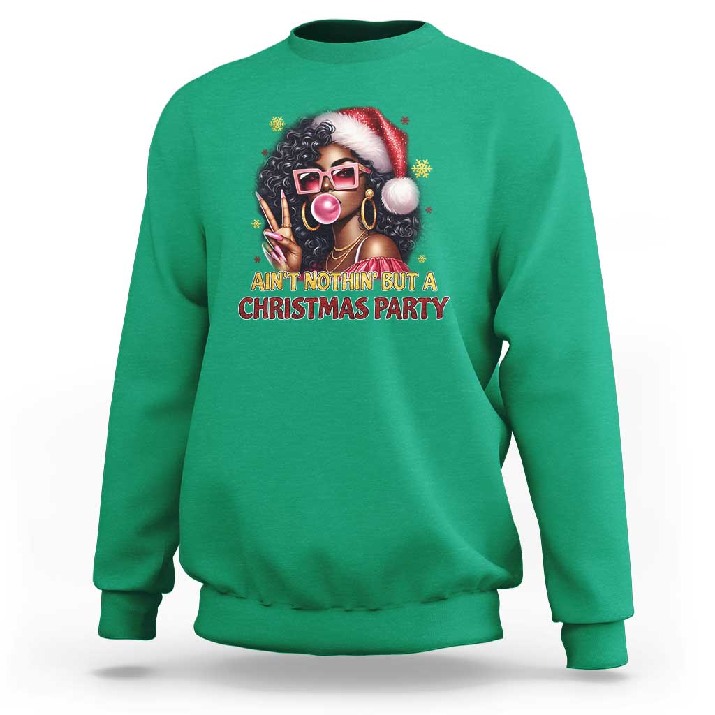 Funny African American Christmas Sweatshirt Ain't Nothin' But A Christmas Party Black Melanin Santa Girl - Wonder Print Shop