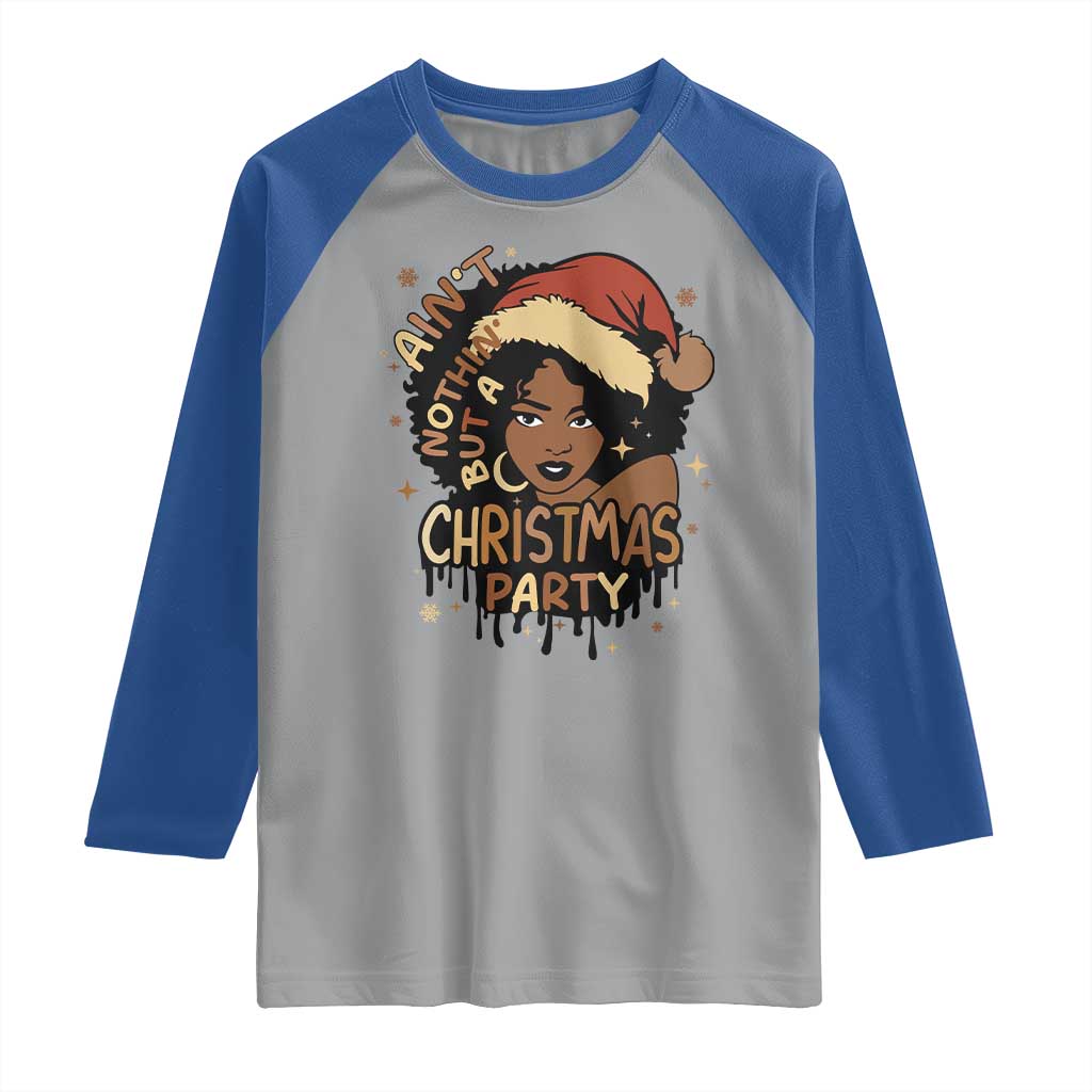 Funny African American Christmas Raglan Shirt Ain't Nothing But A Christmas Party Santa Black Melanin Girl - Wonder Print Shop