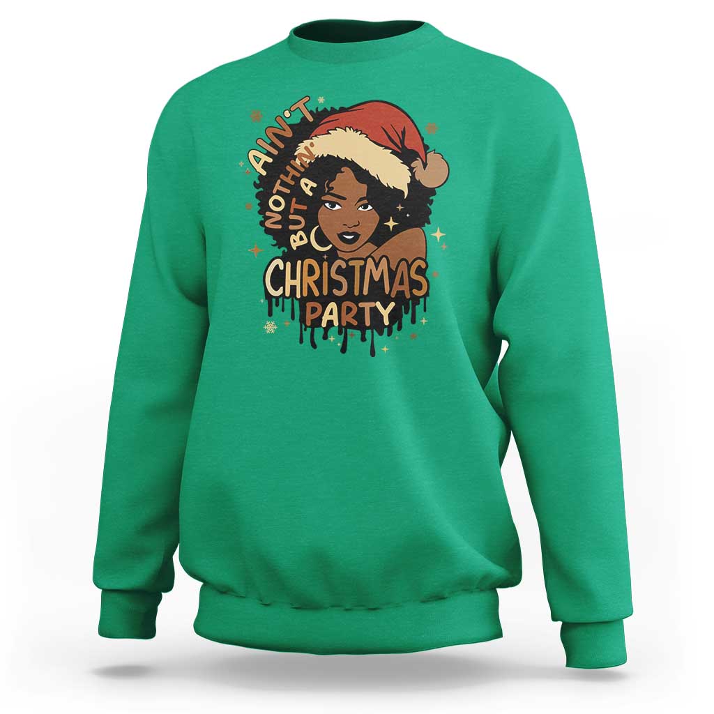 Funny African American Christmas Sweatshirt Ain't Nothing But A Christmas Party Santa Black Melanin Girl - Wonder Print Shop