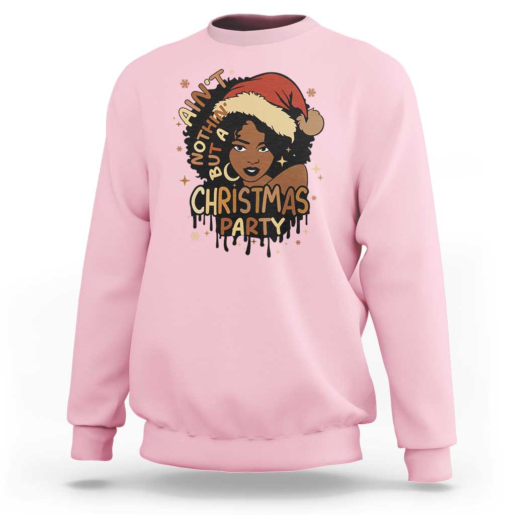 Funny African American Christmas Sweatshirt Ain't Nothing But A Christmas Party Santa Black Melanin Girl - Wonder Print Shop