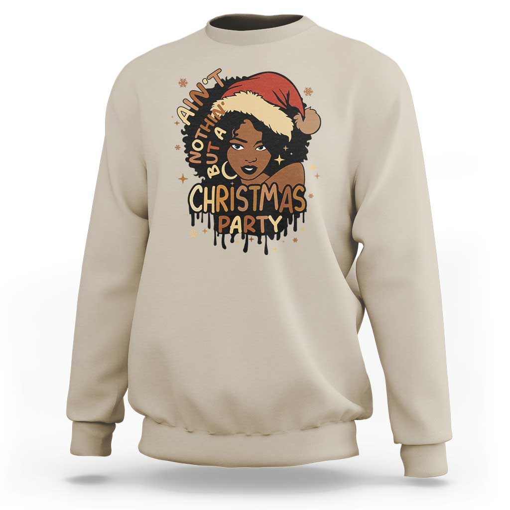 Funny African American Christmas Sweatshirt Ain't Nothing But A Christmas Party Santa Black Melanin Girl - Wonder Print Shop