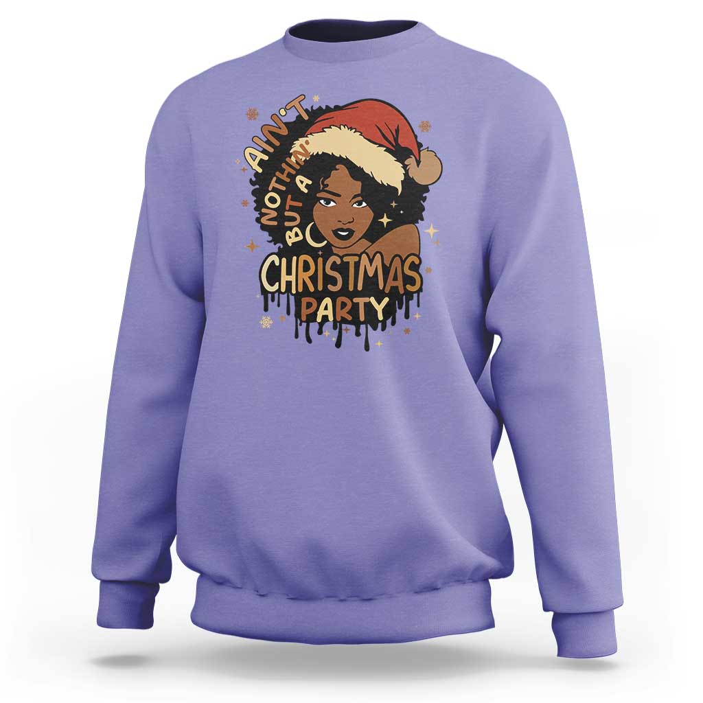 Funny African American Christmas Sweatshirt Ain't Nothing But A Christmas Party Santa Black Melanin Girl - Wonder Print Shop