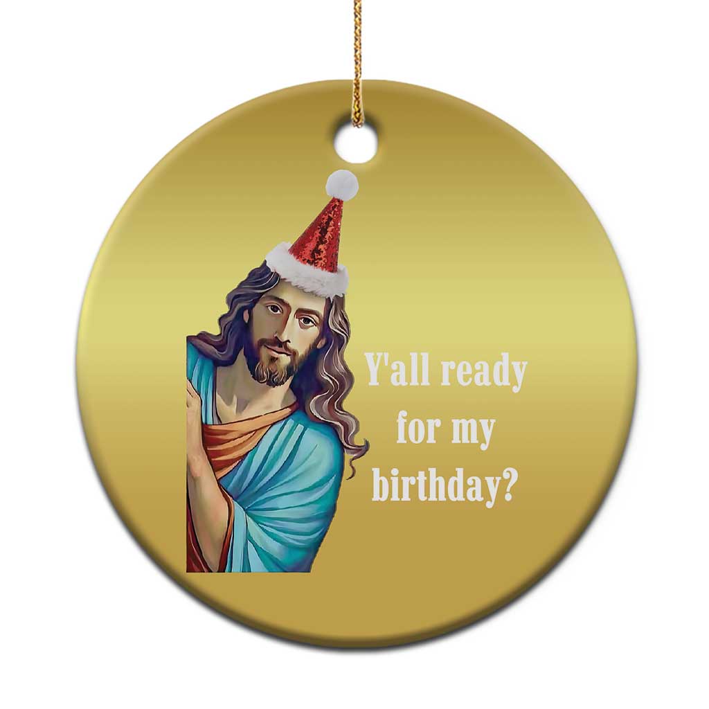 Funny Christian Xmas Christmas Ornament Y'all Ready For My Birthday Religious Jesus - Wonder Print Shop