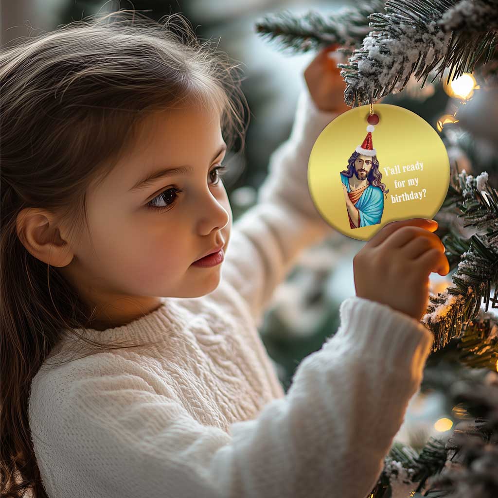 Funny Christian Xmas Christmas Ornament Y'all Ready For My Birthday Religious Jesus - Wonder Print Shop