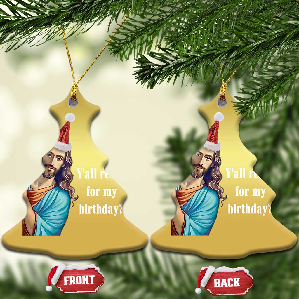 Funny Christian Xmas Christmas Ornament Y'all Ready For My Birthday Religious Jesus - Wonder Print Shop