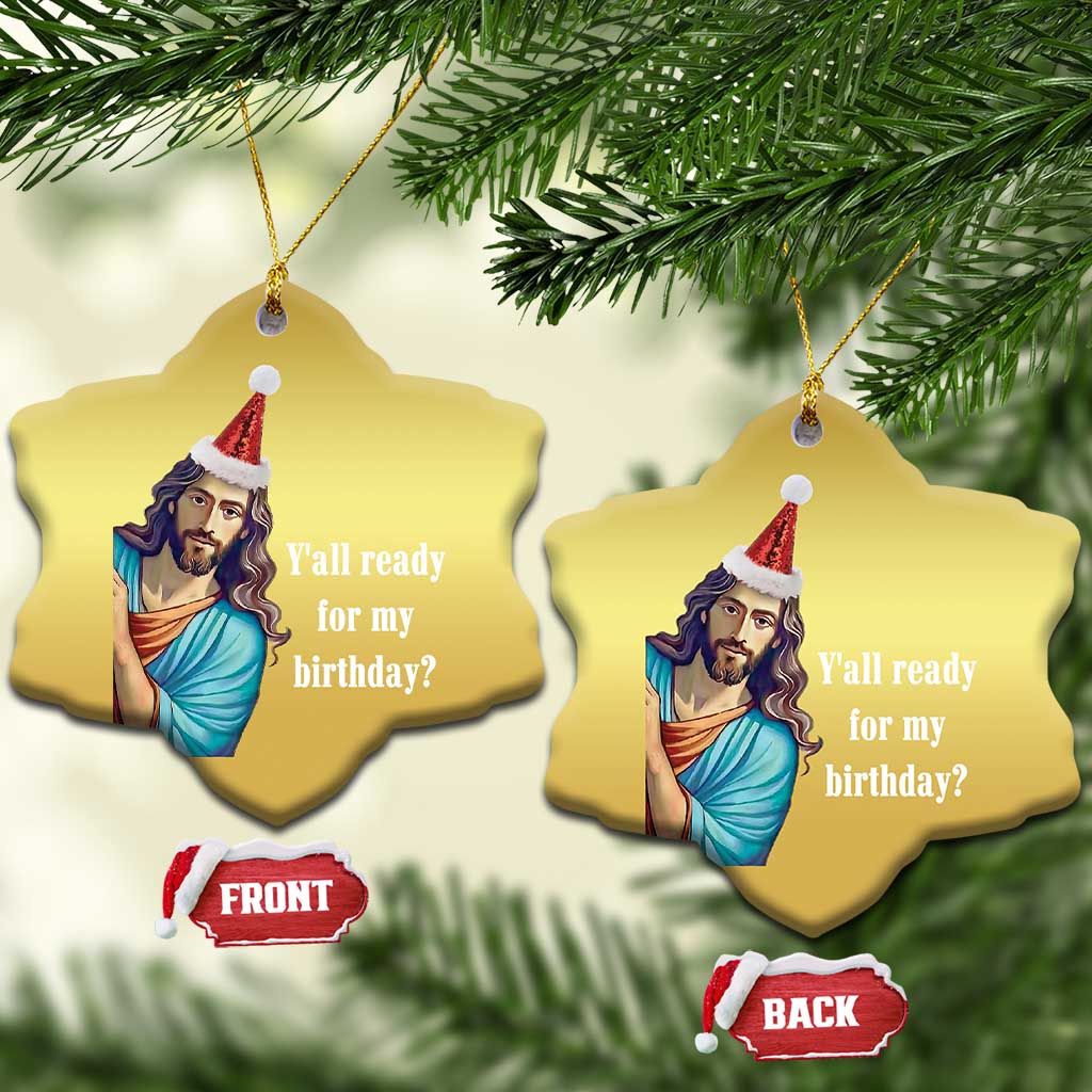 Funny Christian Xmas Christmas Ornament Y'all Ready For My Birthday Religious Jesus - Wonder Print Shop