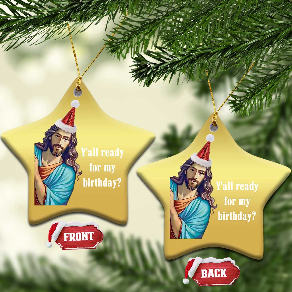 Funny Christian Xmas Christmas Ornament Y'all Ready For My Birthday Religious Jesus - Wonder Print Shop