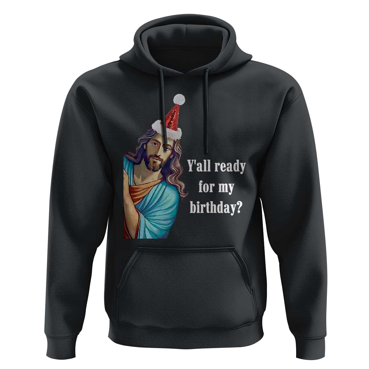 Funny Christian Christmas Hoodie Y'all Ready For My Birthday Religious Jesus