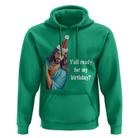 Funny Christian Christmas Hoodie Y'all Ready For My Birthday Religious Jesus