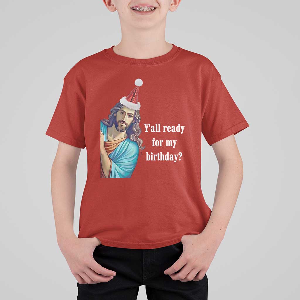 Funny Christian Christmas T Shirt For Kid Y'all Ready For My Birthday Religious Jesus - Wonder Print Shop