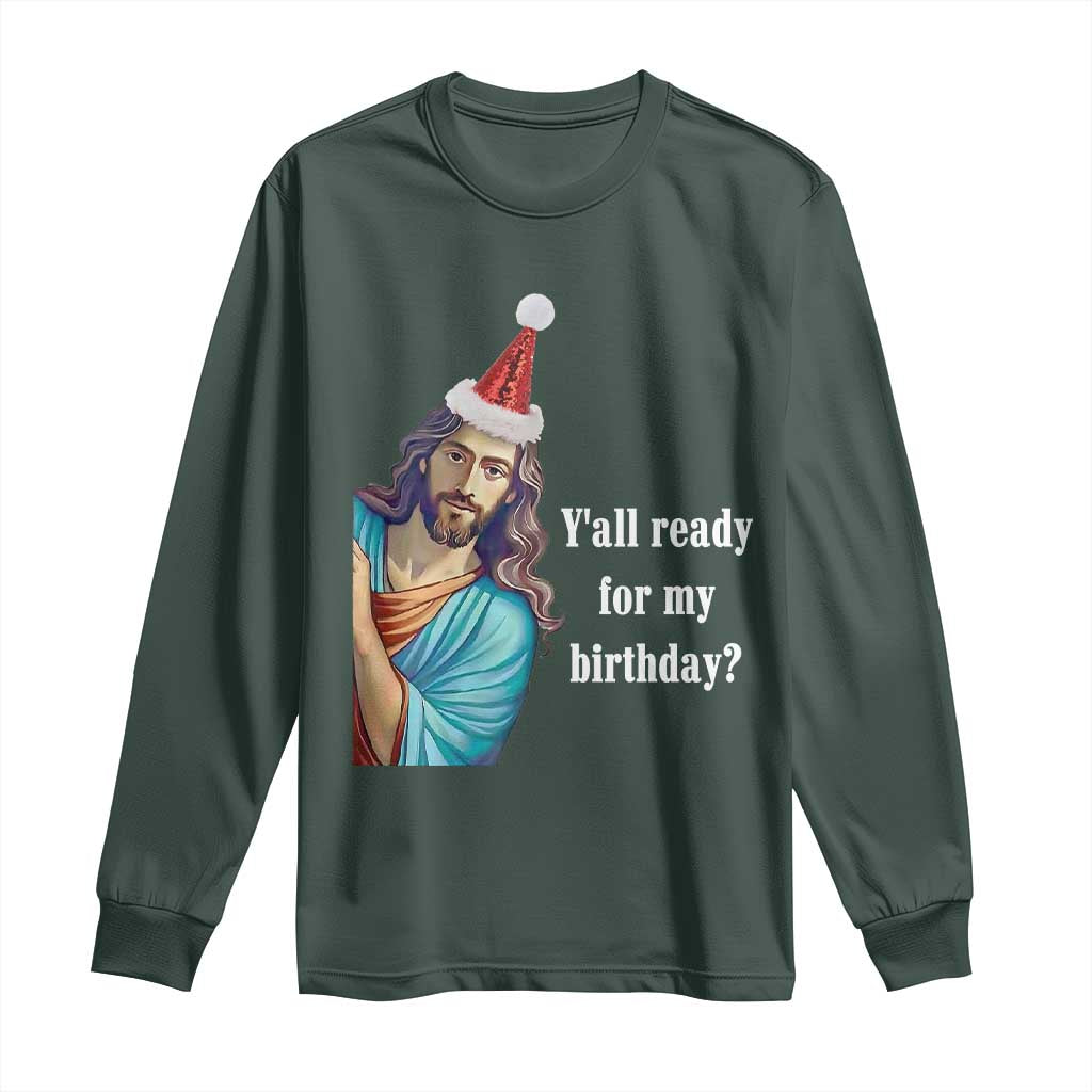 Funny Christian Christmas Long Sleeve Shirt Y'all Ready For My Birthday Religious Jesus