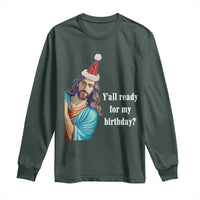 Funny Christian Christmas Long Sleeve Shirt Y'all Ready For My Birthday Religious Jesus