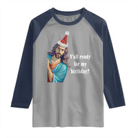 Funny Christian Christmas Raglan Shirt Y'all Ready For My Birthday Religious Jesus - Wonder Print Shop