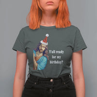 Funny Christian Christmas T Shirt For Women Y'all Ready For My Birthday Religious Jesus - Wonder Print Shop
