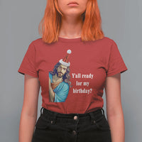 Funny Christian Christmas T Shirt For Women Y'all Ready For My Birthday Religious Jesus - Wonder Print Shop
