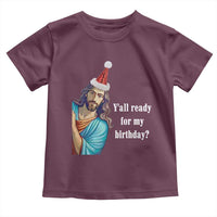 Funny Christian Christmas Toddler T Shirt Y'all Ready For My Birthday Religious Jesus