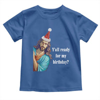 Funny Christian Christmas Toddler T Shirt Y'all Ready For My Birthday Religious Jesus