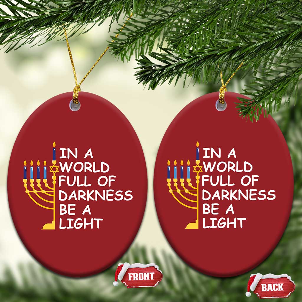 Funny Hanukkah Christmas Ornament In A World Full Of Darkness Be A Light Menorah - Wonder Print Shop