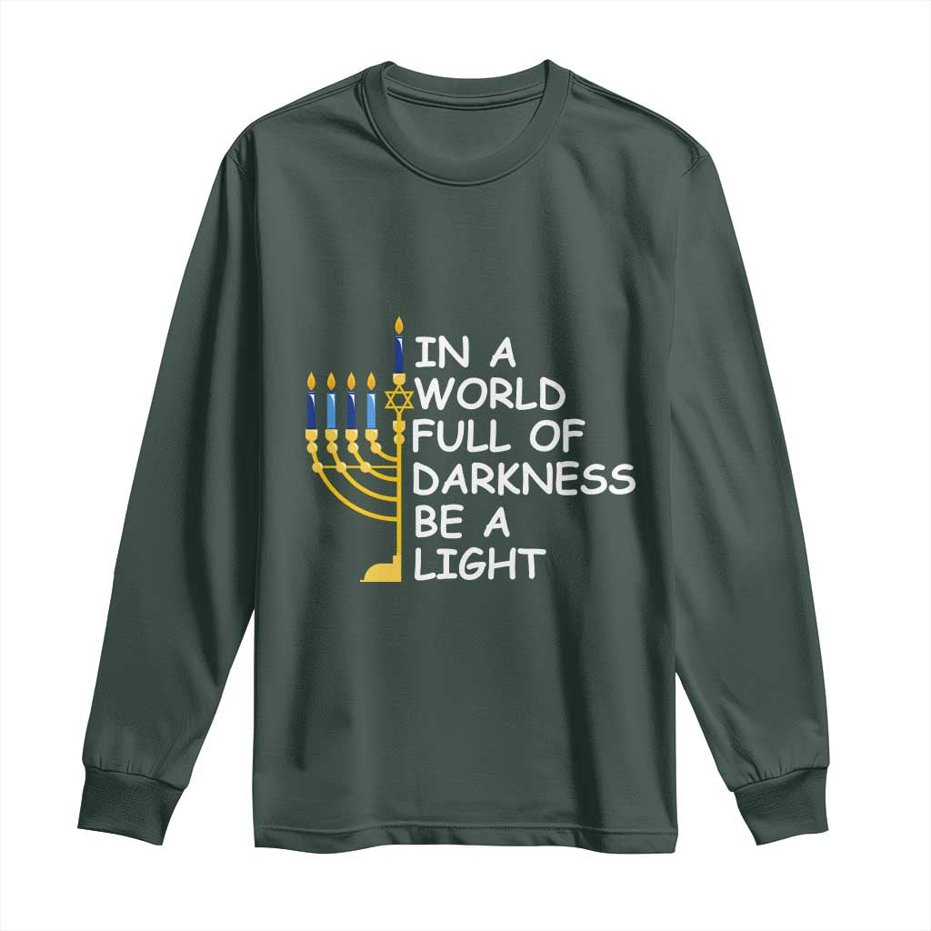 Funny Hanukkah Long Sleeve Shirt In A World Full Of Darkness Be A Light Menorah