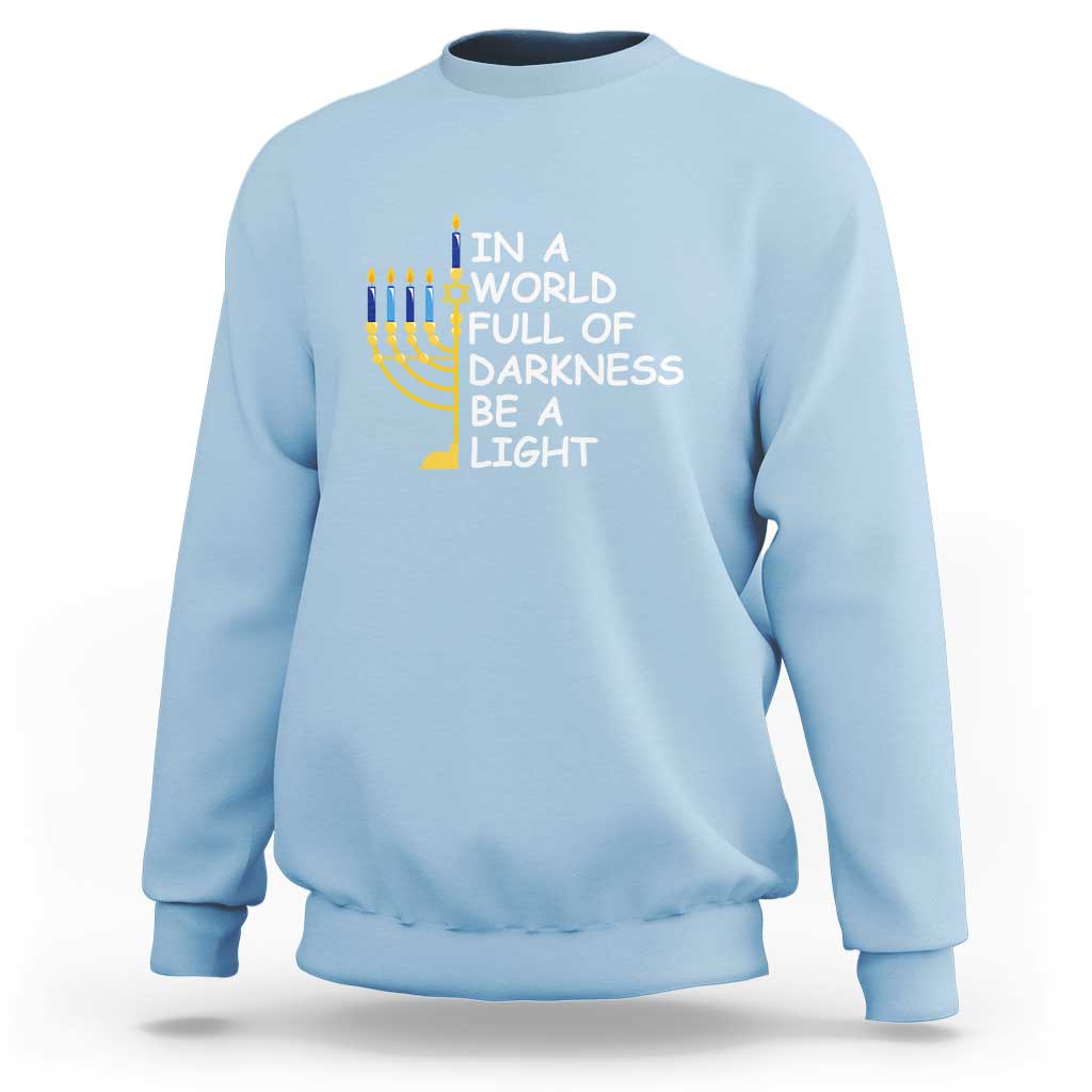 Funny Hanukkah Sweatshirt In A World Full Of Darkness Be A Light Menorah - Wonder Print Shop