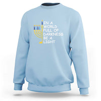 Funny Hanukkah Sweatshirt In A World Full Of Darkness Be A Light Menorah - Wonder Print Shop