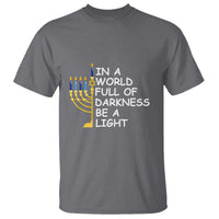 Funny Hanukkah T Shirt In A World Full Of Darkness Be A Light Menorah - Wonder Print Shop