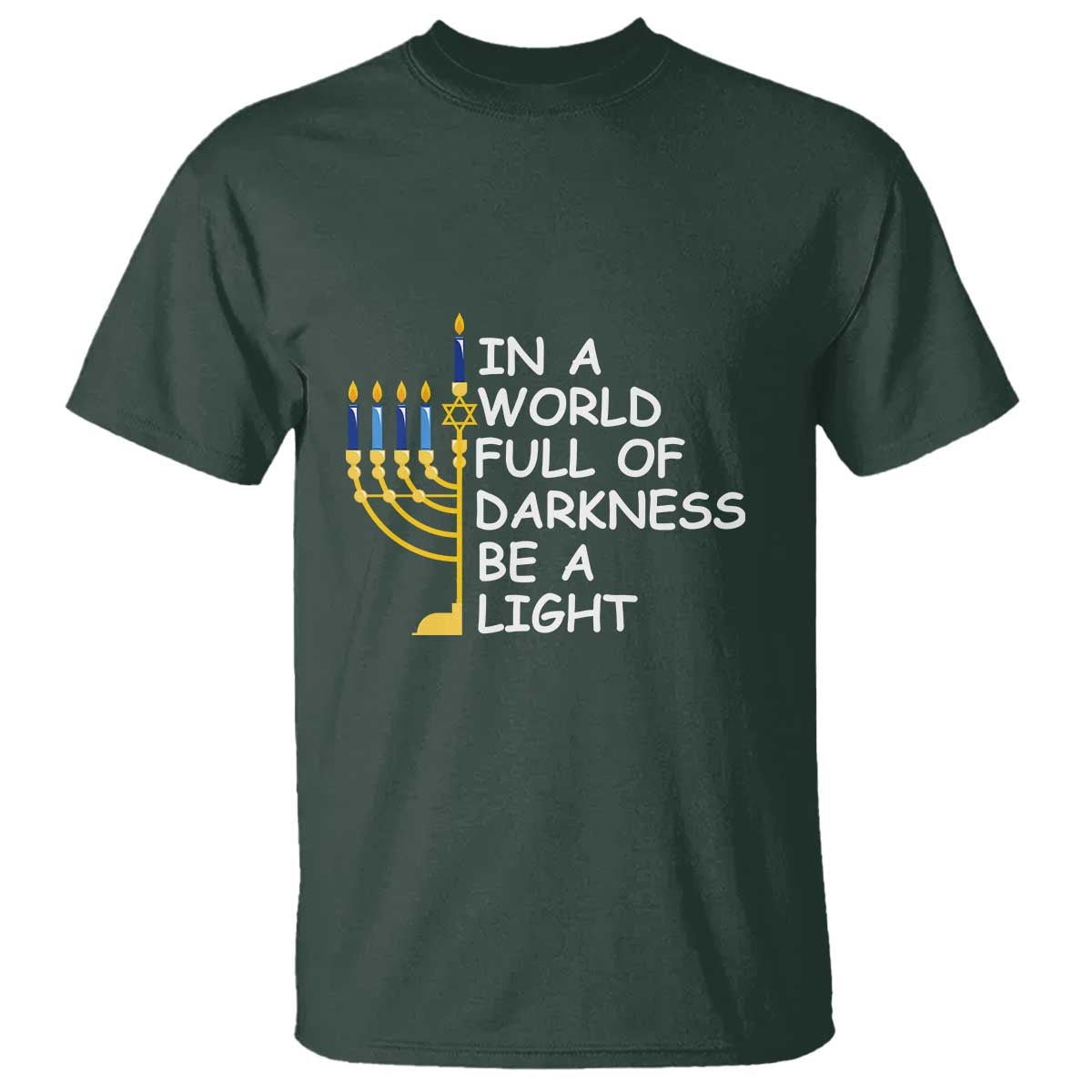 Funny Hanukkah T Shirt In A World Full Of Darkness Be A Light Menorah - Wonder Print Shop
