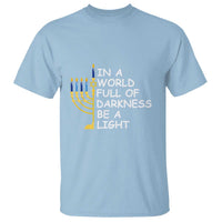 Funny Hanukkah T Shirt In A World Full Of Darkness Be A Light Menorah - Wonder Print Shop