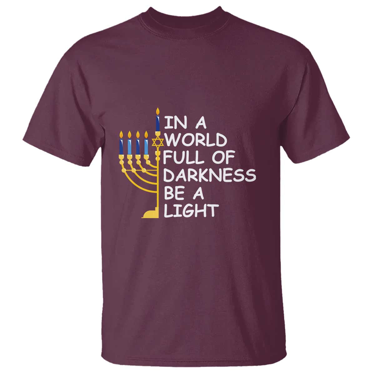 Funny Hanukkah T Shirt In A World Full Of Darkness Be A Light Menorah - Wonder Print Shop