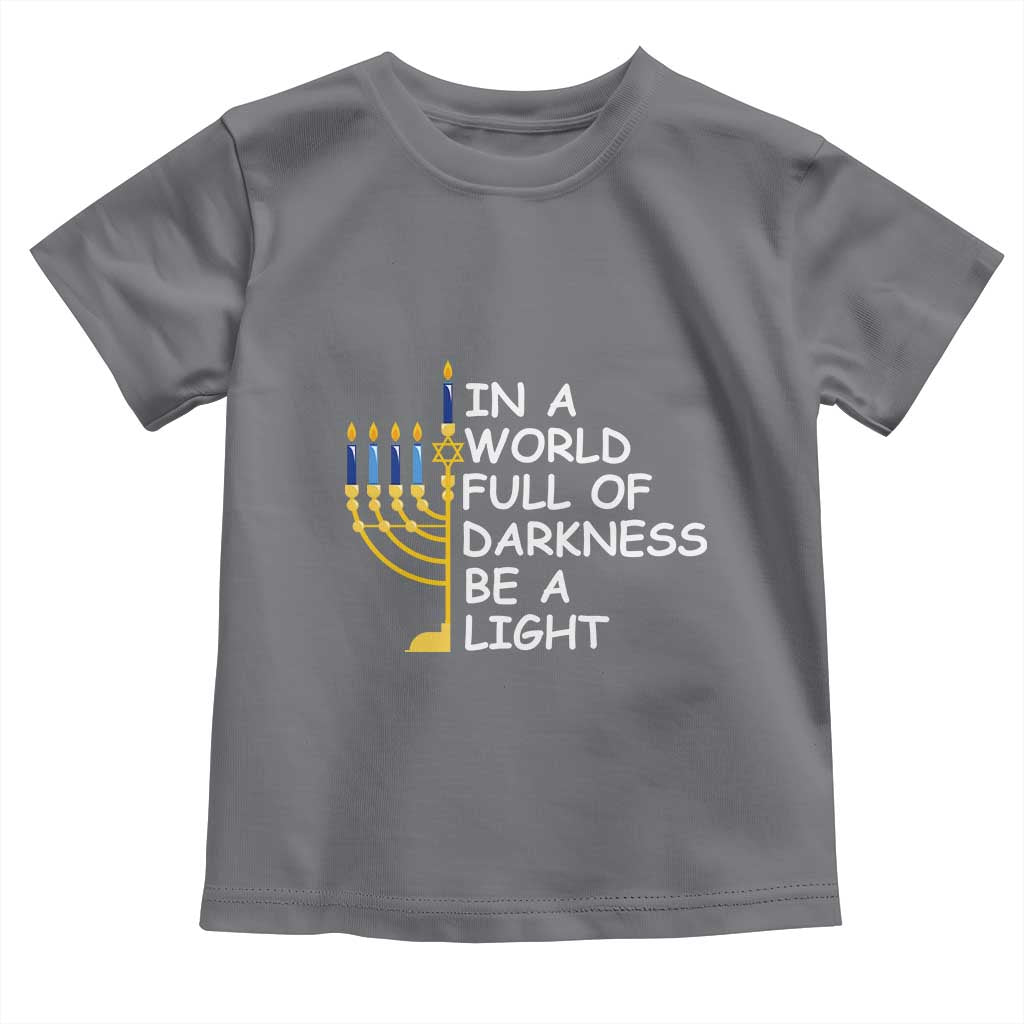 Funny Hanukkah Toddler T Shirt In A World Full Of Darkness Be A Light Menorah