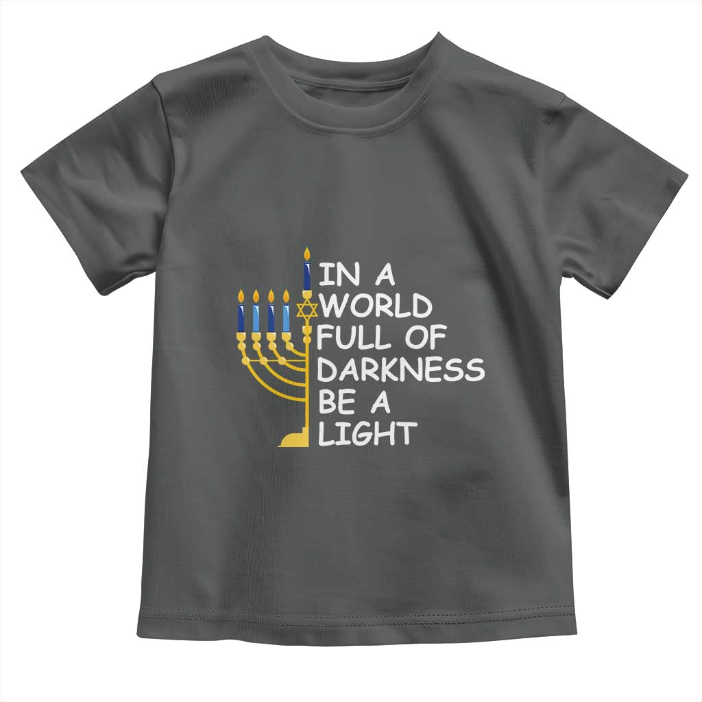 Funny Hanukkah Toddler T Shirt In A World Full Of Darkness Be A Light Menorah