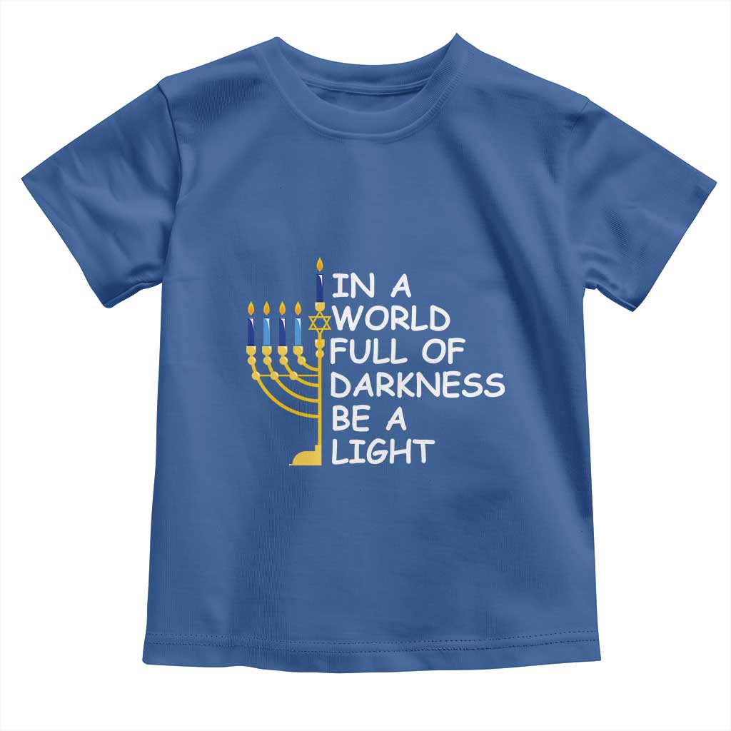 Funny Hanukkah Toddler T Shirt In A World Full Of Darkness Be A Light Menorah